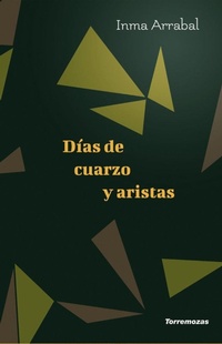 Abbildung von: Días de cuarzo y aristas - Ediciones Torremozas