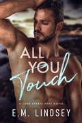 Cover: All You Touch (Love Starts Here, #2) - E.M. Lindsey