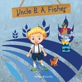 Cover: Uncle B. A. Fisher - Michele McCarthy