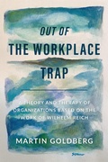 Cover: Out of The Workplace Trap: A Theory and Therapy of Organizations Based on the Work of Wilhelm Reich - nonlectures press