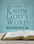 Cover: Getting to Know God's Word WORKBOOK - Dennis C Stevenson Jr