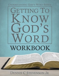 Enlarge image Cover: Getting to Know God's Word WORKBOOK - Dennis C Stevenson Jr