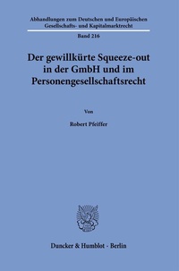 Abbildung von: Der gewillkürte Squeeze-out in der GmbH und im Personengesellschaftsrecht. - Duncker & Humblot