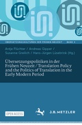 Cover: &Uuml;bersetzungspolitiken in der Fr&uuml;hen Neuzeit / Translation Policy and the Politics of Translation in the Early Modern Period - J.B. Metzler