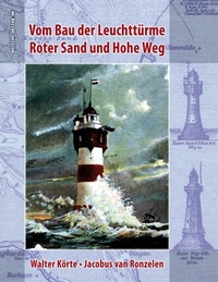 Abbildung von: Vom Bau der Leuchttürme Roter Sand und Hohe Weg - BoD - Books on Demand