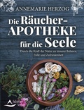 Cover: Die R&auml;ucher-Apotheke f&uuml;r die Seele - Schirner Verlag