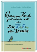 Cover: Wenn ein Kind gestorben ist oder Die Farben der Trauer - Oberstebrink