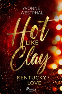 Abbildung von: Hot Like Clay - Kentucky Love - Saga Egmont Bücher