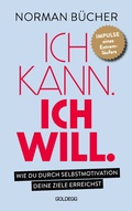 Cover: Ich kann. Ich will. - Goldegg Verlag GmbH