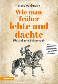 Abbildung von: Wie man früher lebte und dachte - Athesia-Tappeiner Verlag