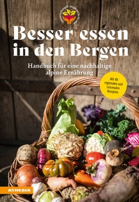 Abbildung von: Besser essen in den Bergen - Handbuch für eine nachhaltige alpine Ernährung - Athesia-Tappeiner Verlag