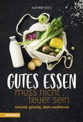 Cover: Gutes Essen muss nicht teuer sein - Athesia-Tappeiner Verlag