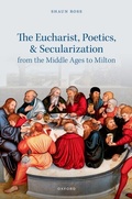 Bild: The Eucharist, Poetics, and Secularization from the Middle Ages to Milton - OUP eBook