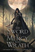 Cover: The Sword of Mercy and Wrath - Nikitas C Koussis