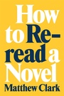 Cover: How to Reread a Novel - Zando - Hillman Grad Books