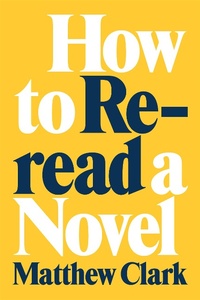 Enlarge image Cover: How to Reread a Novel - Zando - Hillman Grad Books