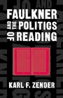 Cover: Faulkner and the Politics of Reading - University of Pittsburgh Press