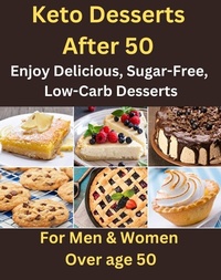 Abbildung von: Keto Desserts After 50 - Enjoy Delicious, Sugar-Free,  Low-Carb Desserts -For Men & Women Over Age 50 - Lulu.com