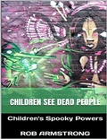 Cover: Children See Dead People: Children's Spooky Powers - Lulu.com