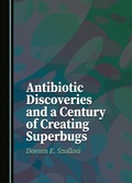 Abbildung von: Antibiotic Discoveries and a Century of Creating Superbugs - Cambridge Scholars Publishing