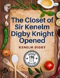 Abbildung von: The Closet of Sir Kenelm Digby Knight Opened - Intell Book Publishers