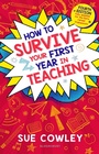 Cover: How to Survive Your First Year in Teaching - Bloomsbury Education