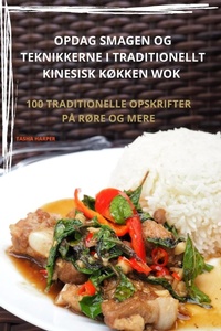 Abbildung von: Opdag Smagen Og Teknikkerne I Traditionellt Kinesisk KOkken Wok - TASHA HARPER