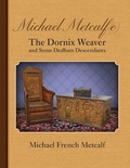 Cover: Michael Metcalf(e) The Dornix Weaver and Some Dedham Descendants - Genealogy House