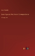 Cover: Louis Agassiz; His Life and Correspondence - Outlook Verlag
