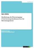 Cover: Bearbeitung des Wareneingangs (Unterweisung Kaufmann/-frau f&uuml;r B&uuml;romanagement) - GRIN Verlag