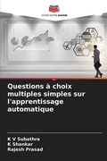 Cover: Questions a choix multiples simples sur l'apprentissage automatique - Editions Notre Savoir