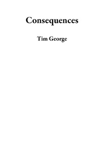 Enlarge image Cover: Consequences - Tim George