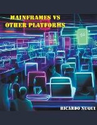 Abbildung von: Mainframes vs Other Platforms - Ricardo Nuqui
