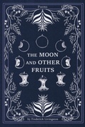 Cover: The Moon and Other Fruits - Legacy Book Press
