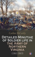 Cover: Detailed Minutiae of Soldier life in the Army of Northern Virginia (1861-1865) - Madison & Adams Press