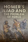 Cover: Homer's Iliad and the Problem of Force - OUP eBook