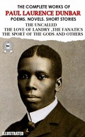 Cover: The Complete Works of Paul Laurence Dunbar. Poems. Novels. Short Stories. Illustrated - Strelbytskyy Multimedia Publishing