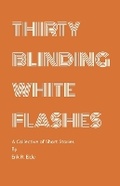 Cover: Thirty Blinding White Flashes - Erik R. Eide