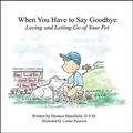 Cover: When You Have to Say Goodbye: Loving and Letting Go of Your Pet - Beanpole Books