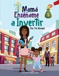 Cover: Mama Ensename a Invertir (Teach Me How to Invest Mommy) (Spanish Edition) - Admissionsquad Prep, LLC