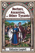 Cover: Doctors, Assassins, and Other Tyrants - IngramSpark