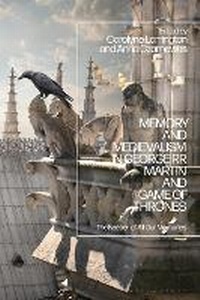 Enlarge image Cover: Memory and Medievalism in George RR Martin and Game of Thrones - Bloomsbury Academic