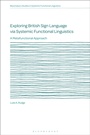 Cover: Exploring British Sign Language via Systemic Functional Linguistics - Bloomsbury Academic
