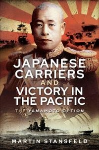 Bild: Japanese Carriers and Victory in the Pacific - Pen & Sword Maritime