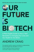 Cover: Our Future is Biotech - John Murray Business