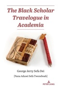 Cover: The Black Scholar Travelogue in Academia - Peter Lang Verlag
