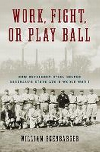 Abbildung von: Work, Fight, or Play Ball - Temple University Press,U.S.
