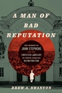 Cover: A Man of Bad Reputation - The University of North Carolina Press