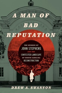 Enlarge image Cover: A Man of Bad Reputation - The University of North Carolina Press