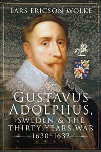 Bild: Gustavus Adolphus, Sweden and the Thirty Years War, 1630-1632 - Pen & Sword Military
